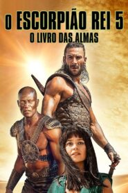 O Escorpião Rei 5: O Livro das Almas (2018) Online