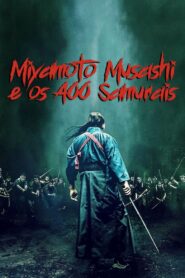 Miyamoto Musashi e os 400 Samurais (2020) Online