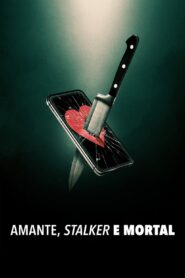 Amante, Stalker e Mortal (2024) Online