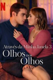 Através da Minha Janela 3: Olhos nos Olhos (2024) Online