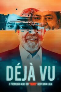 Déjà Vu: O Primeiro Ano do Novo Governo Lula (2023) Online