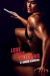 Love Lies Bleeding – O Amor Sangra (2024) Online