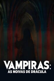 Vampiras: As Noivas de Drácula (2024) Online
